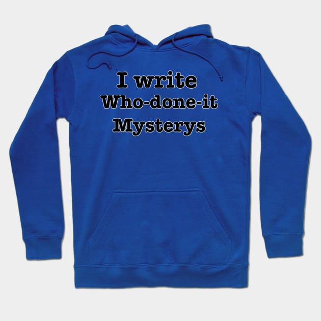 I Write Who-done-its Hoodie by INKmagineandCreate